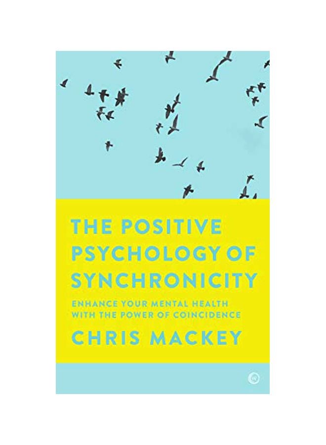 The Positive Psychology Of Synchronicity: Enhance Your Mental Health With The Power Of Coincidence paperback english - 13-Aug-19 