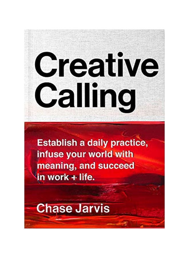 Creative Calling: Establish A Daily Practice, Infuse Your World With Meaning, And Succeed In Work + Life hardcover english - 24-Sep-19