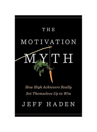 The Motivation Myth: How High Achievers Really Set Themselves Up To Win hardcover english - 18-Jan-19 - v1580904356/N34169382A_1