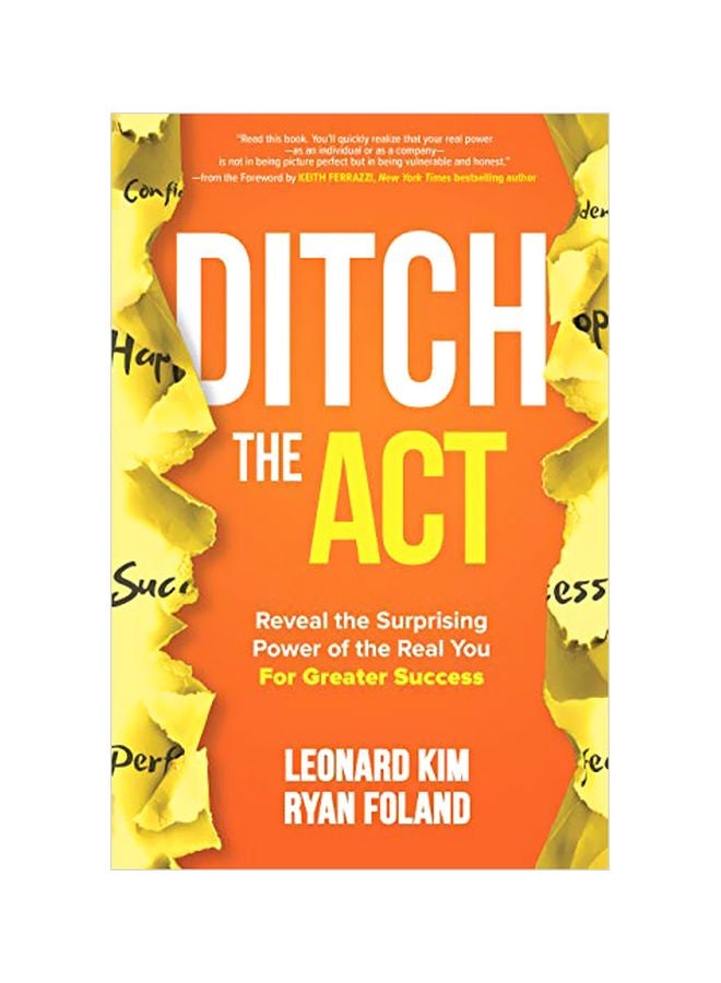 Ditch The Act: Reveal The Surprising Power Of The Real You For Greater Success Hardcover English by Leonard Kim - 17-Nov-19