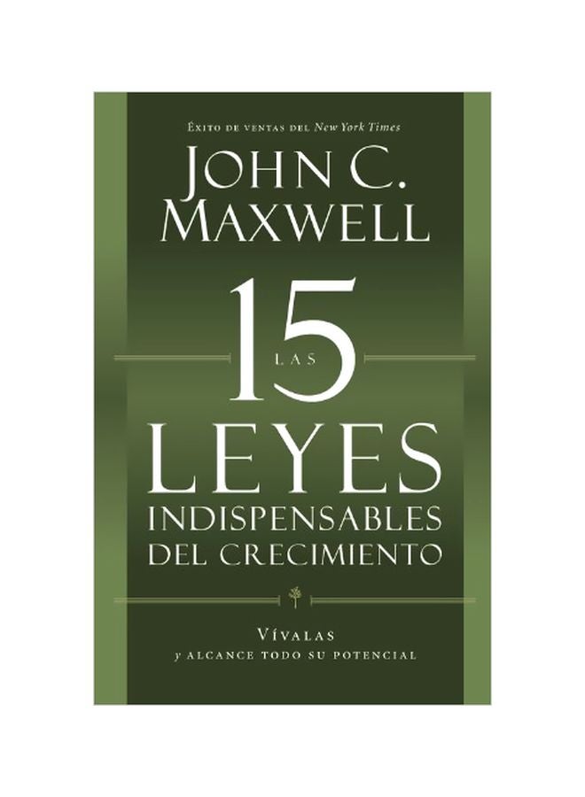 Las 15 Leyes Indispensables Del Crecimiento: Vívalas Y Alcance Su Potencial paperback spanish - 08-Jan-13 