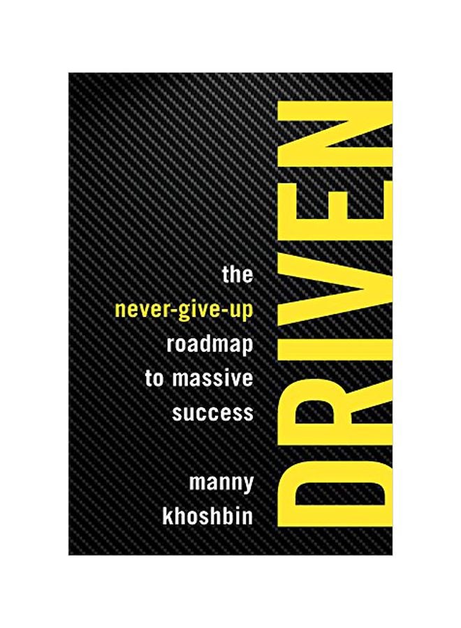 Driven: The Never-give-up Roadmap To Massive Success Paperback English by Manny Khoshbin - 43368 