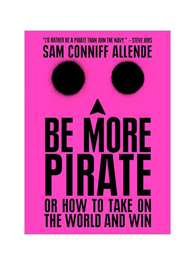 Be More Pirate: Or How To Take On The World And Win Paperback English by Sam Conniff Allende - 43452 