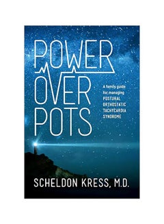 Power Over POTS: A Family Guide To Managing Postural Orthostatic Tachycardia Syndrome Paperback English by M.D. Scheldon Kress - 24-Jan-18 