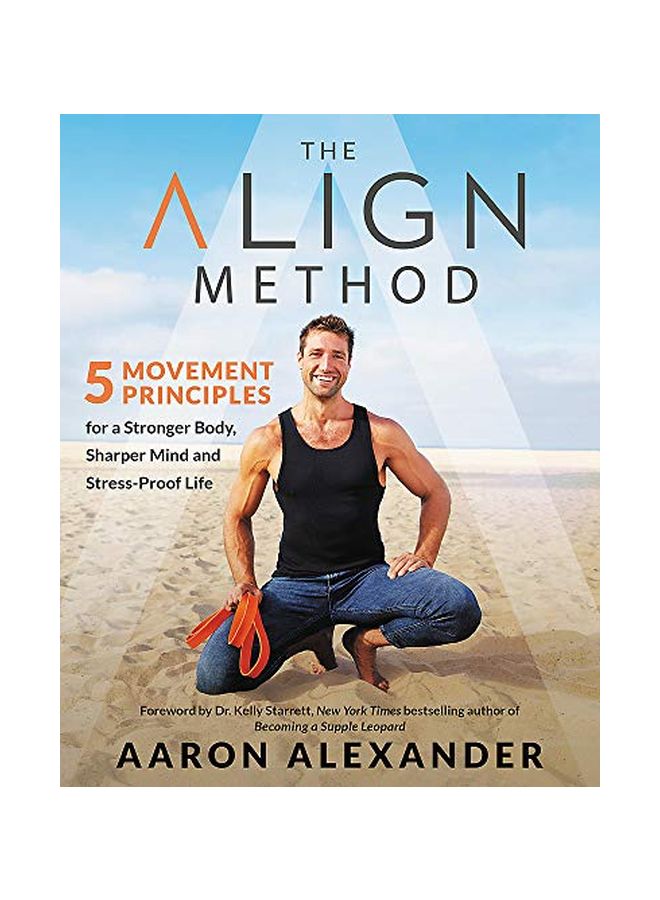 The Align Method: 5 Movement Principles For A Stronger Body, Sharper Mind, And Stress-proof Life hardcover english - 01-Jun-20 