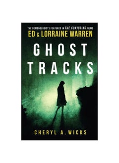 Ghost Tracks: Case Files Of Ed And Lorraine Warren paperback english - 28-Dec-16