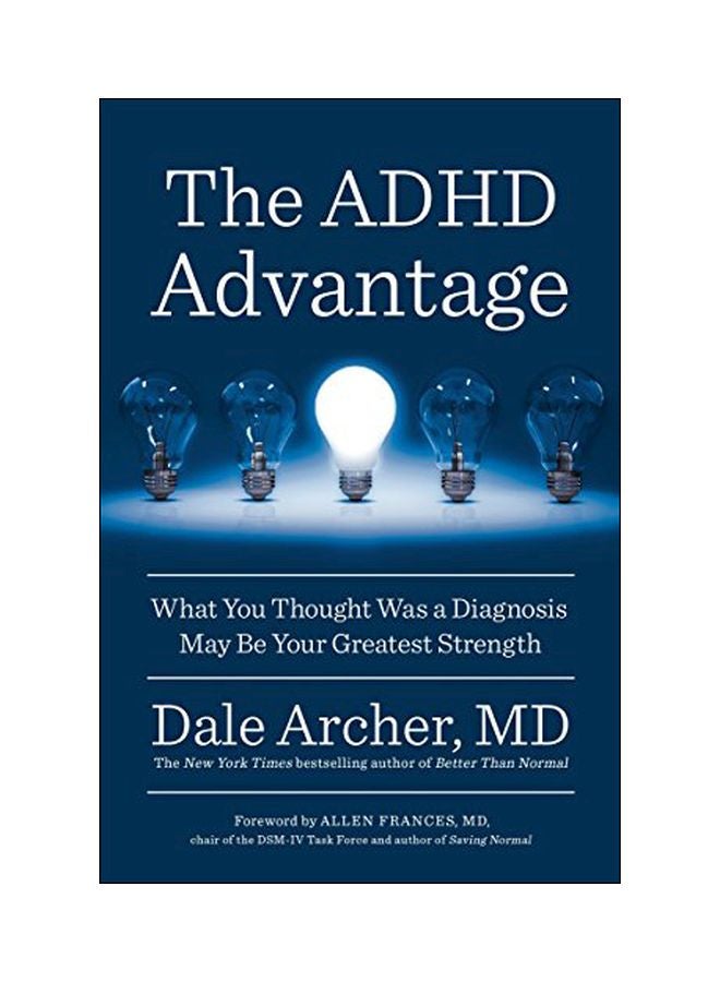 The Adhd Advantage: What You Thought Was A Diagnosis May Be Your Greatest Strength Paperback English by Dale Archer - 42591 