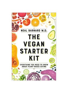 The Vegan Starter Kit: Everything You Need To Know About Plant-Based Eating Paperback English by Neal D. Barnard - 43458