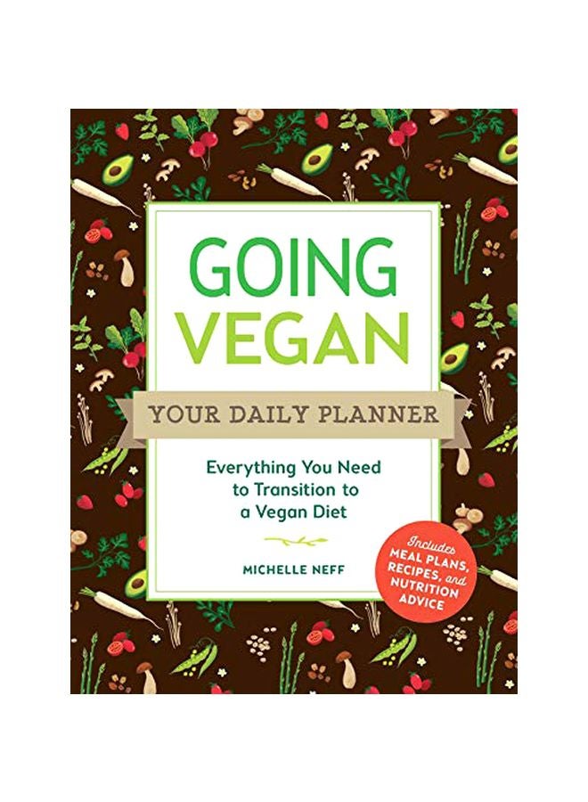 Going Vegan: Your Daily Planner: Everything You Need To Transition To A Vegan Diet Paperback English by Michelle Neff - 26-Dec-19 
