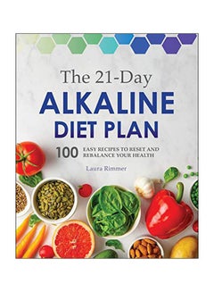 The 21-Day Alkaline Diet Plan: 100 Easy Recipes To Reset And Rebalance Your Health Paperback English by Laura Rimmer - 43760