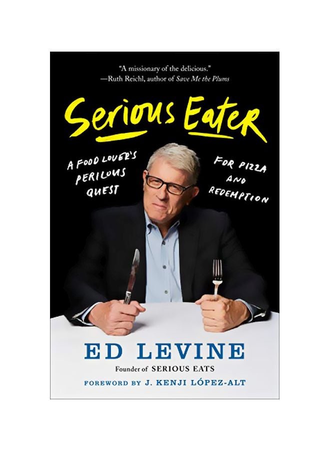 Serious Eater : A Food Lover's Perilous Quest For Pizza And Redemption Hardcover English by Ed Levine - 43776 