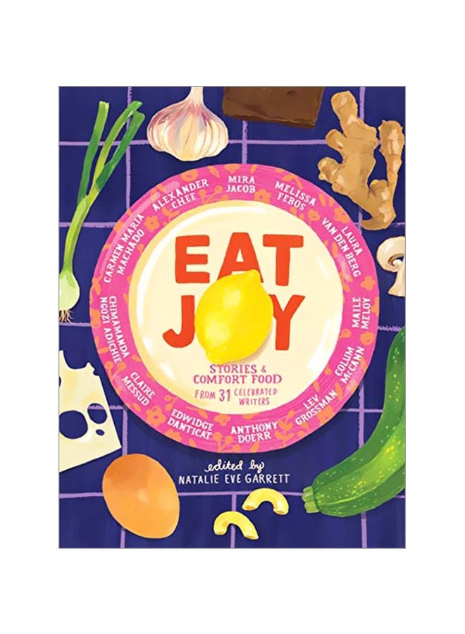 null - Eat Joy: Stories And Comfort Food From 31 Celebrated Writers Hardcover English by Natalie Eve Garrett - 43770 - Image 1