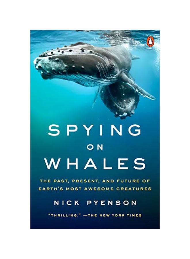 Spying On Whales: The Past, Present, And Future Of Earth's Most Awesome Creatures Paperback English by Nick Pyenson - 43641 