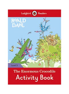 Roald Dahl: The Enormous Crocodile Activity Book - Ladybird Readers Level 3 Paperback English by Roald Dahl - 43860 