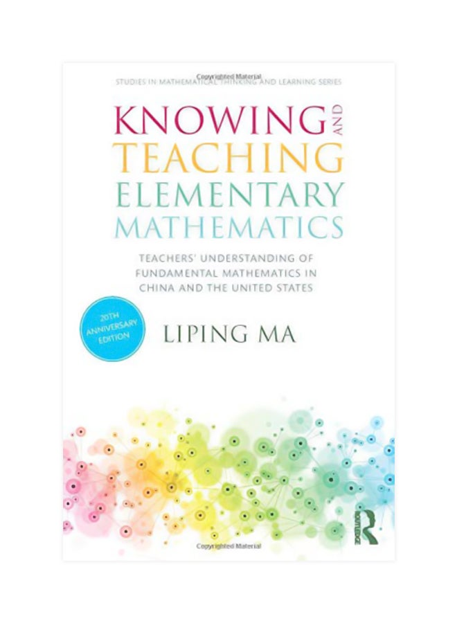 Knowing And Teaching Elementary Mathematics : Teachers Understanding Of Fundamental Mathematics In China And The United States Paperback English by Liping Ma - 26 Jan 2020 