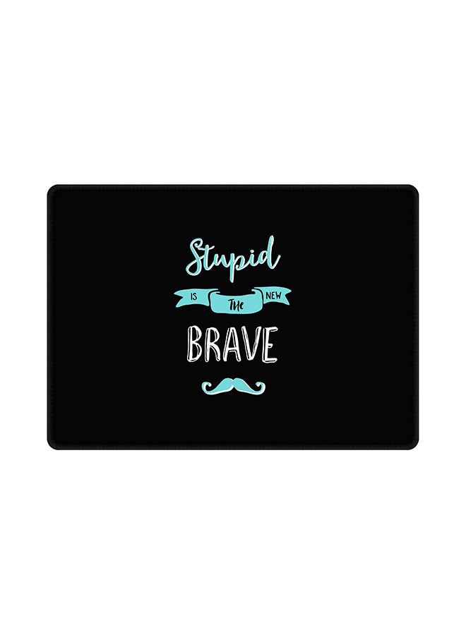 Stylizedd Stupid Is The New Brave Designed Rubberized Mouse Pad Multicolour