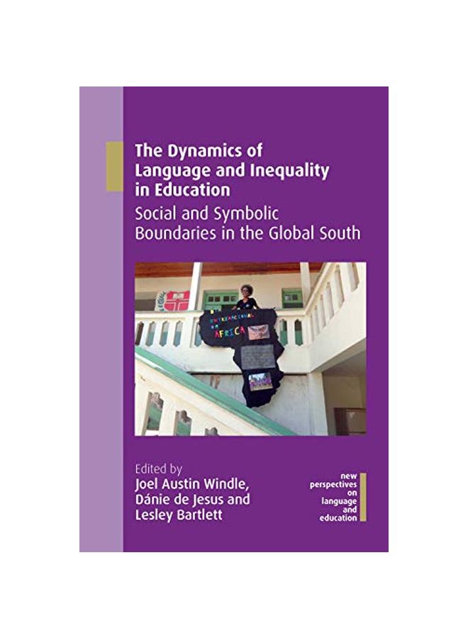 The Dynamics Of Language And Inequality In Education: Social And Symbolic Boundaries In The Global South paperback english - 29 February 2020