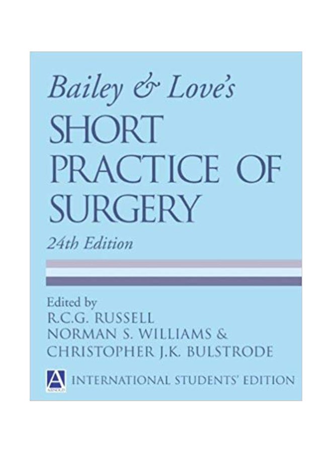 Bailey & Love's Short Practice Of Surgery Paperback English by R.C.G. Russell - Monday, September 27, 2004 