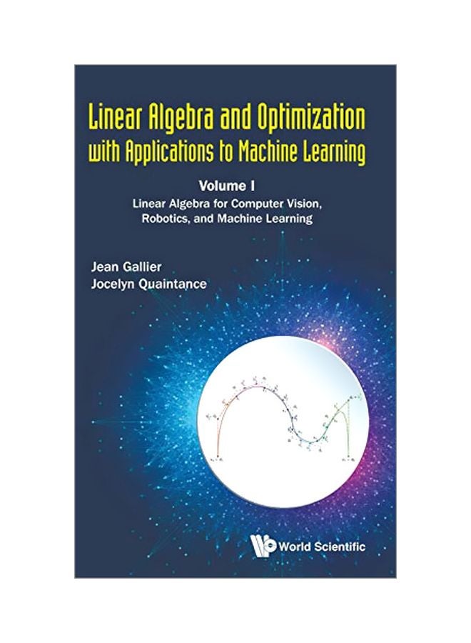 Linear Algebra And Optimization With Applications To Machine Learning Volume I : Linear Algebra For Computer Vision, Robotics, And Machine Learning hardcover english - 29 March 2020 