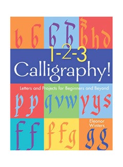 1-2-3 Calligraphy!: Letters And Projects For Beginners And Beyond paperback english - 07 April 2020 