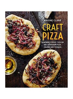 Craft Pizza: Homemade Classic, Sicilian And Sourdough Pizza, Calzone And Focaccia Hardcover English by Maxine Clark - 11 February 2020 - v1582213631/N34903832A_1