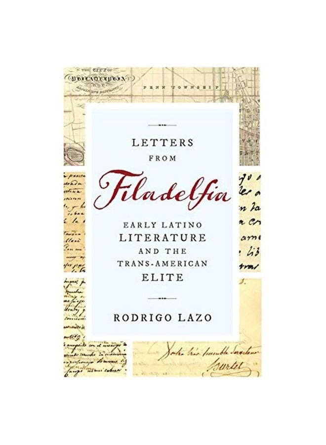 Letters From Filadelfia: Early Latino Literature And The Trans-american Elite paperback english - 24 February 2020 