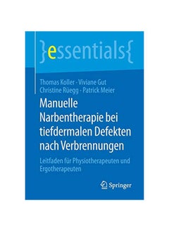 Manuelle Narbentherapie Bei Tiefdermalen Defekten Nach Verbrennungen: Leitfaden Für Physiotherapeuten Und Ergotherapeuten paperback german - 28 February 2020 