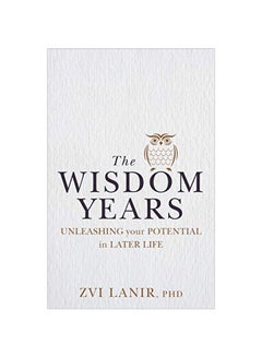 The Wisdom Years: Unleashing Your Potential In Later Life paperback english - 11 February 2020