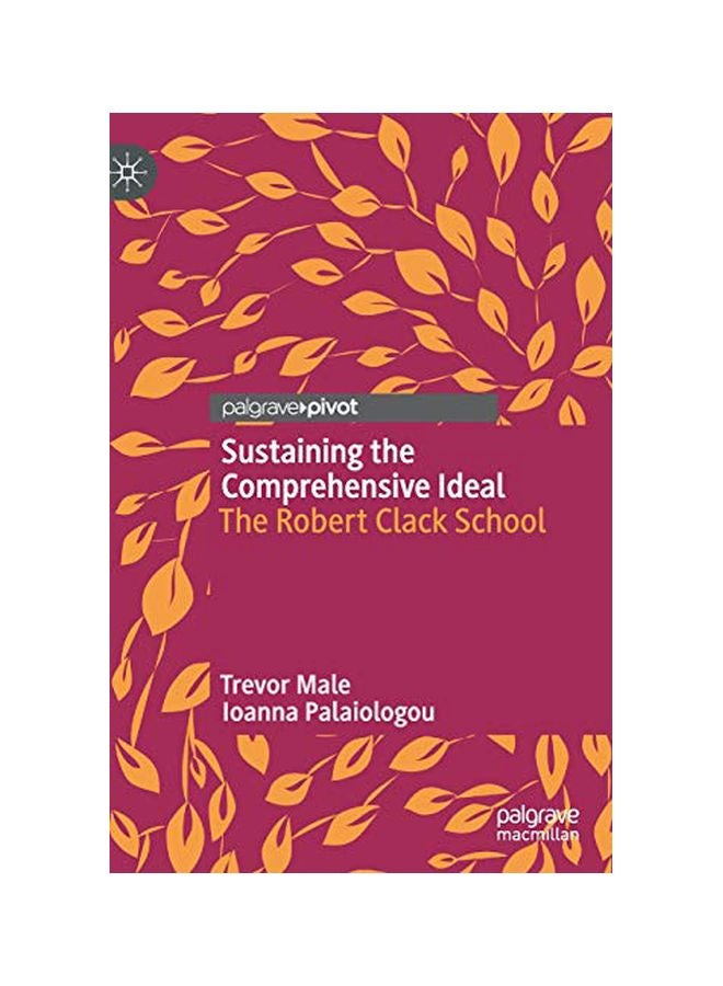 Sustaining The Comprehensive Ideal: The Robert Clack School Hardcover English by Trevor Male - 31 January 2020 