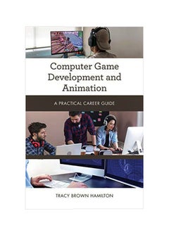 Computer Game Development And Animation: A Practical Career Guide paperback english - 15 January 2020 