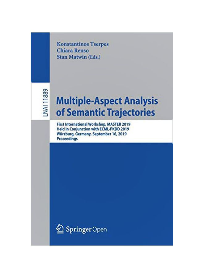Multiple-aspect Analysis Of Semantic Trajectories: First International Workshop, Master 2019, Held In Conjunction With Ecml-pkdd 2019, Würzburg, Germa paperback english - 04 January 2020 