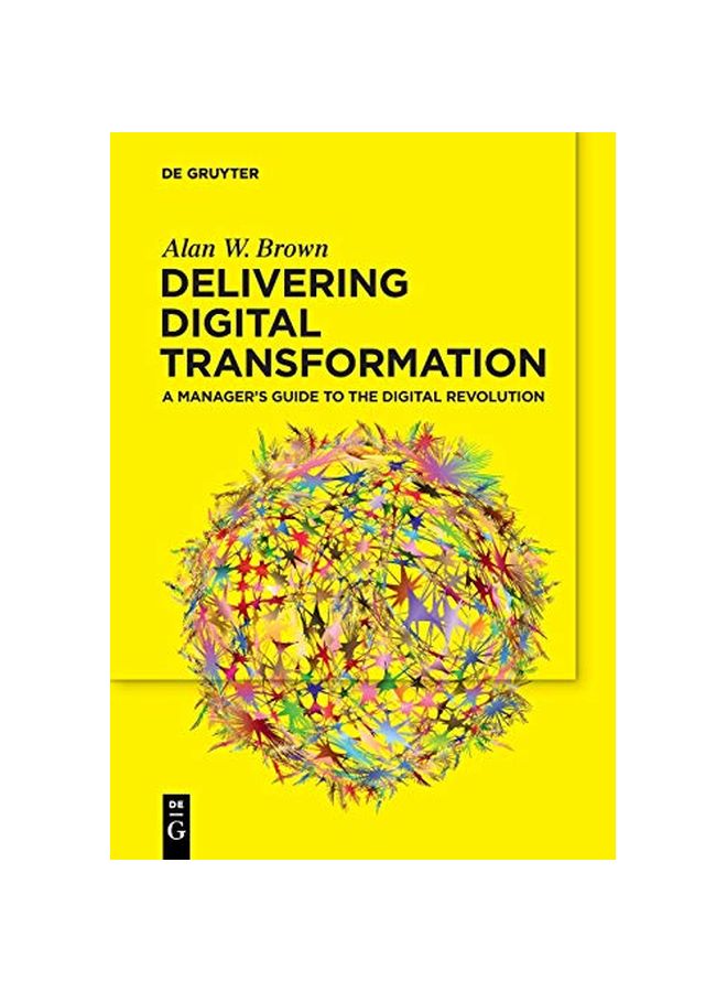 Delivering Digital Transformation: A Manager's Guide To The Digital Revolution paperback english - 01 February 2020 