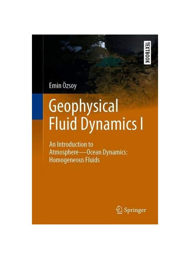 Geophysical Fluid Dynamics I: An Introduction To Atmosphere-Ocean Dynamics Homogeneous Fluids Hardcover English by Emin Ozsoy - 11 March 2020 