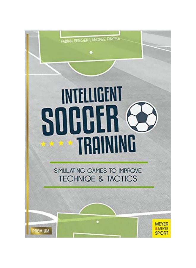 Intelligent Soccer Training: Simulating Games To Improve Technique And Tactics paperback english - 30 January 2020 