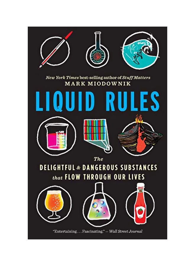 Liquid Rules: The Delightful And Dangerous Substances That Flow Through Our Lives Paperback English by Mark Miodownik - 11 February 2020 