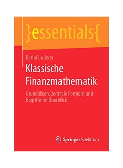 Klassische Finanzmathematik: Grundideen, Zentrale Formeln Und Begriffe Im Überblick paperback german - 08 February 2020 - v1582218971/N34901486A_1