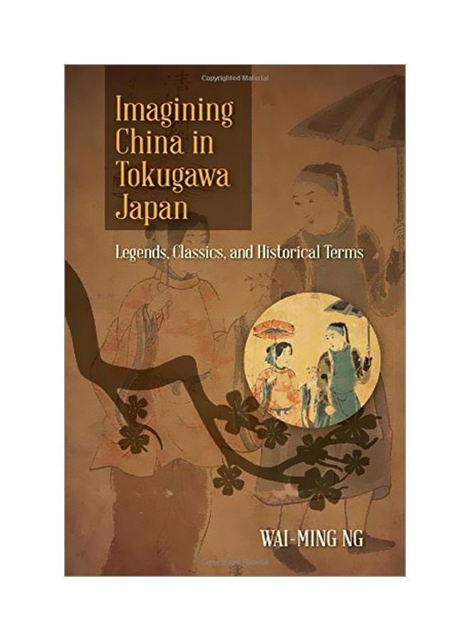 Imagining China In Tokugawa Japan: Legends Classics And Historical Terms paperback english - 02 January 2020 