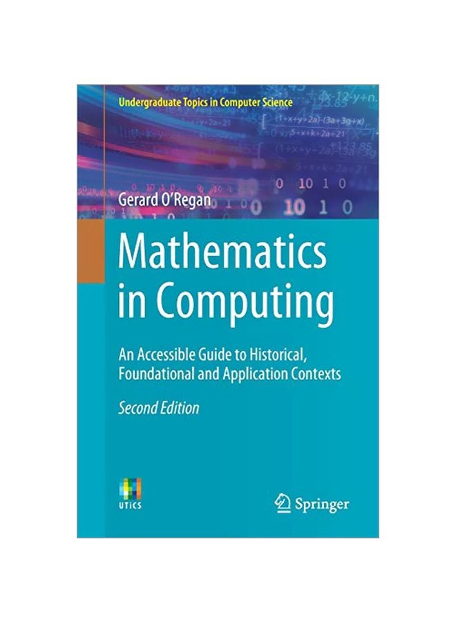 Mathematics In Computing: An Accessible Guide To Historical, Foundational And Application Contexts paperback english - 11 January 2020 