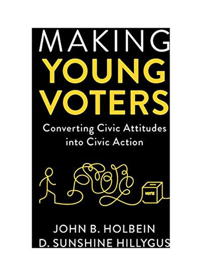 Making Young Voters: Converting Civic Attitudes Into Civic Action Hardcover English by John B. Holbein - 20 February 2020