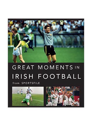 Great Moments In Irish Football Hardcover English by Sportsfile - 43834 - v1582226445/N34902988A_1