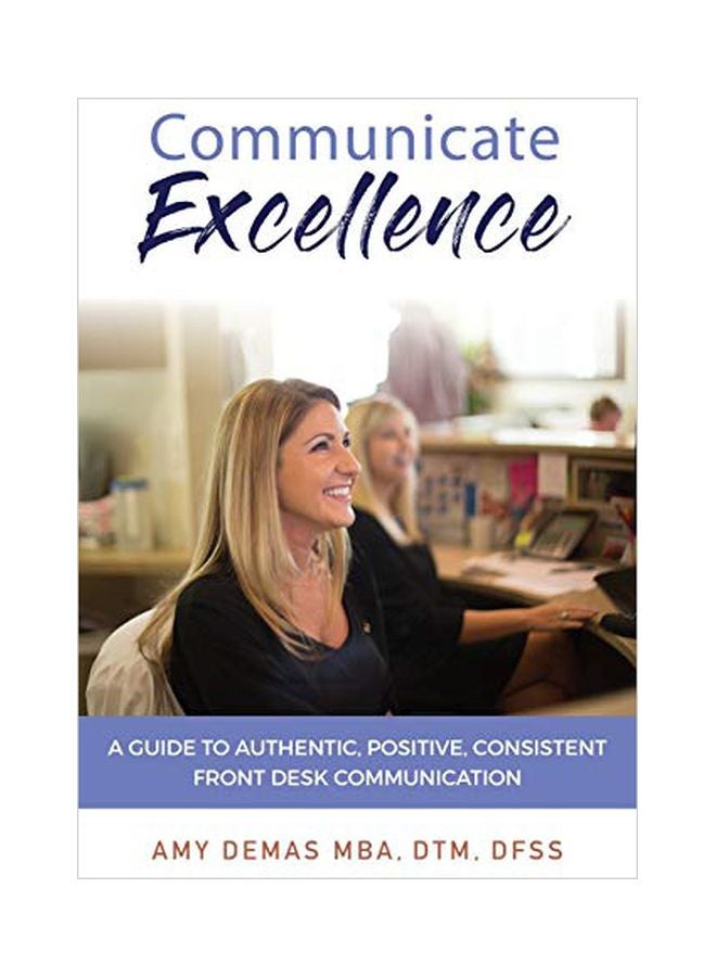 Communicate Excellence: A Guide To Authentic, Positive, Consistent Front Desk Communication paperback english - 28 January 2020