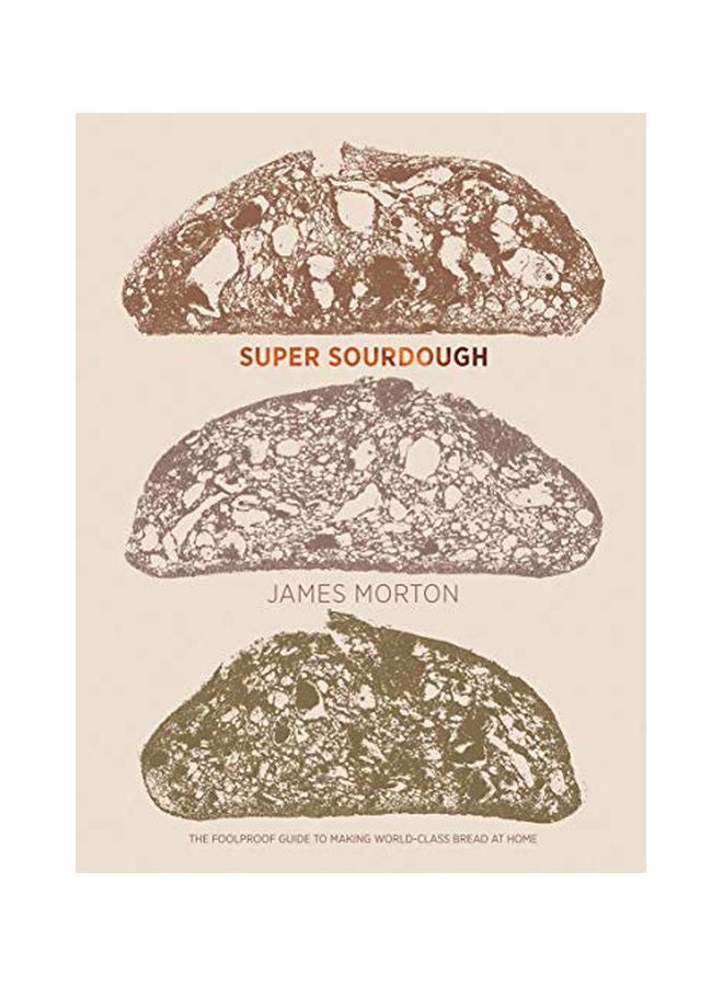 Super Sourdough : The Foolproof Guide To Making World-Class Bread At Home hardcover english - 04 February 2020 