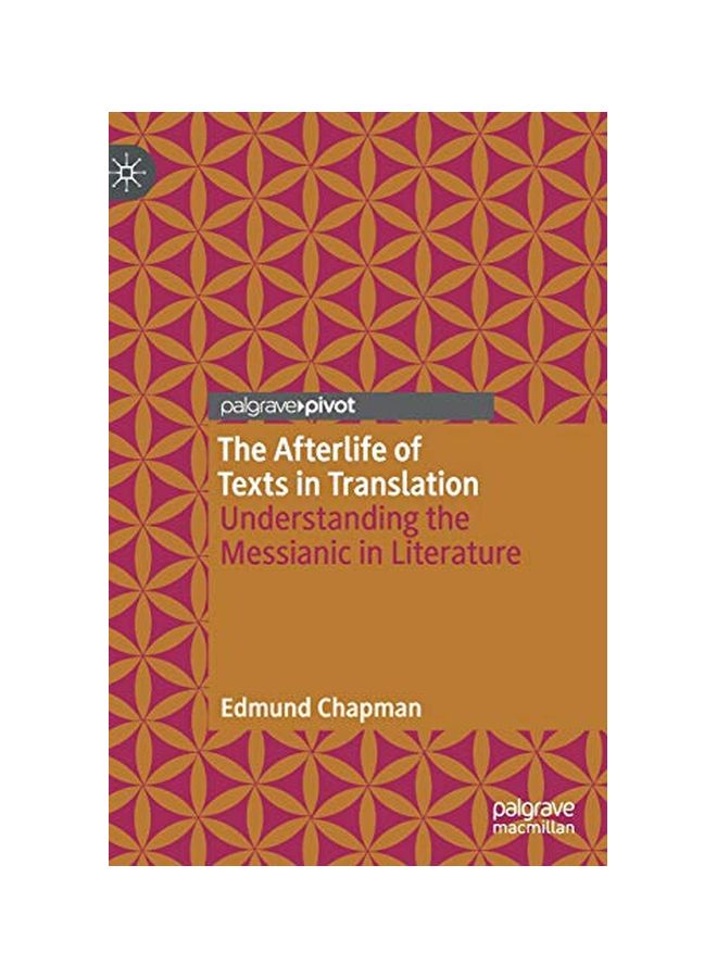 The Afterlife Of Texts In Translation: Understanding The Messianic In Literature Hardcover English by Edmund Chapman - 06-01-2020 