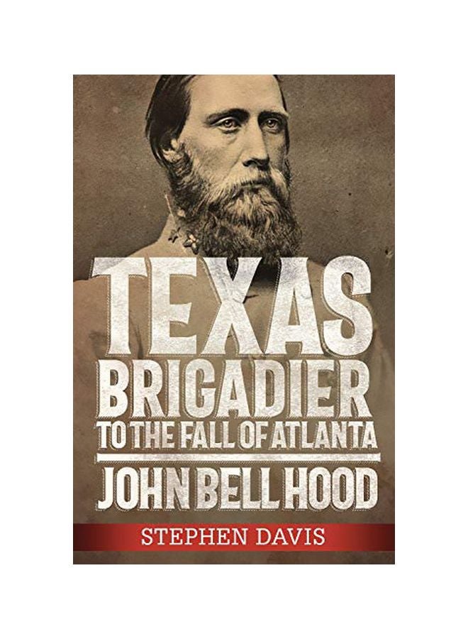 Texas Brigadier To The Fall Of Atlanta: John Bell Hood hardcover english - 01-02-2020 - v1582286489/N34906594A_1