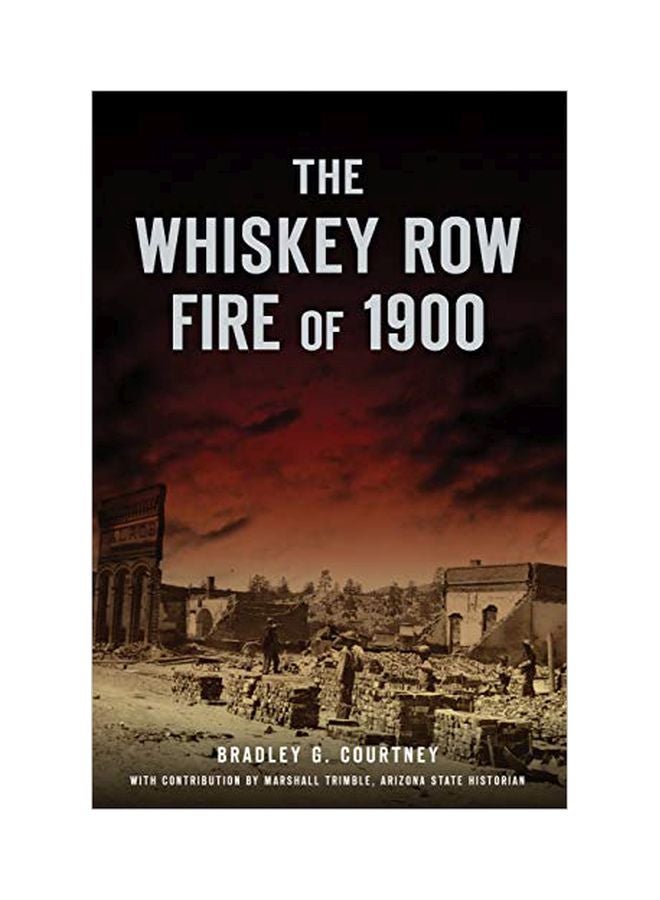The Whiskey Row Fire Of 1900 Paperback English by Bradley G. Courtney - 20-01-2020 