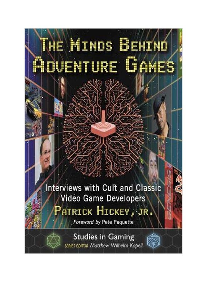 The Minds Behind Adventure Games: Interviews With Cult And Classic Video Game Developers paperback english - 31-01-2020 