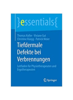Tiefdermale Defekte Bei Verbrennungen: Leitfaden Für Physiotherapeuten Und Ergotherapeuten paperback german - 13-01-2020 