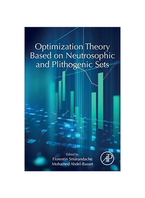 Optimization Theory Based On Neutrosophic And Plithogenic Sets Paperback English by Florentin Smarandache - 31-01-2020