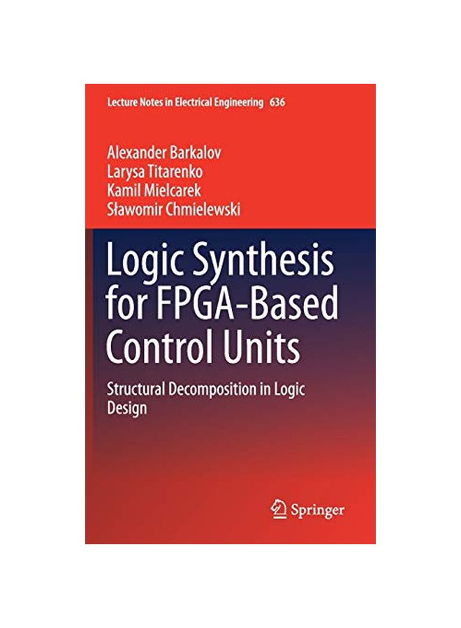 Logic Synthesis For Fpga-based Control Units: Structural Decomposition In Logic Design hardcover english - 09-01-2020 