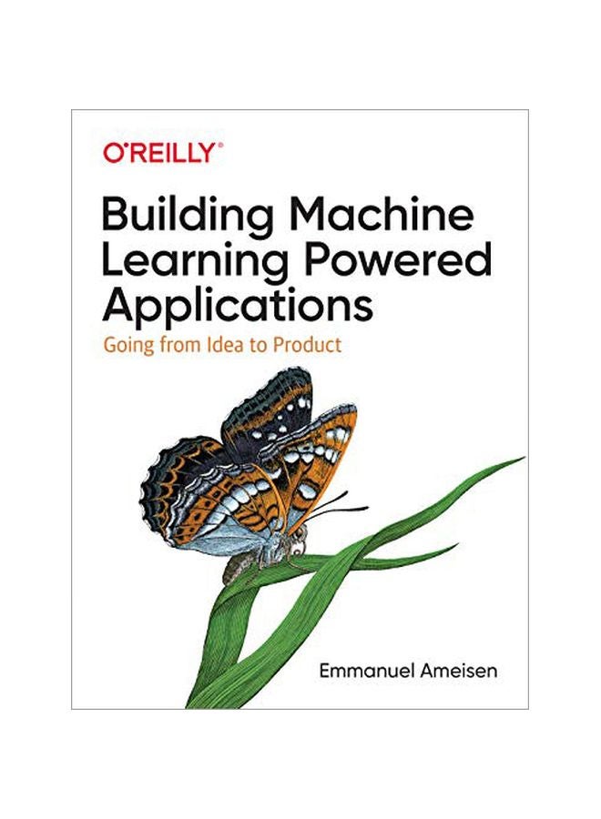 Building Machine Learning Powered Applications: Going From Idea To Product Paperback English by Emmanuel Ameisen - 29-02-2020 